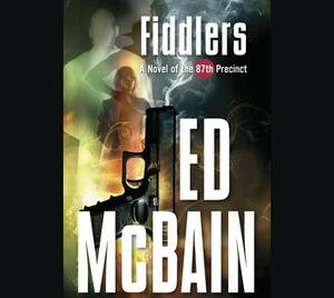 Fiddlers: A Novel of the 87th Precinct by Ed McBain