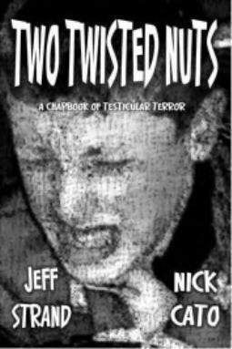 TWO TWISTED NUTS by Jeff Strand, Nick Cato