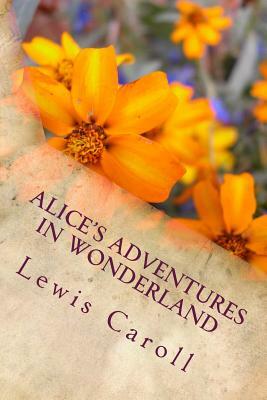 Alice's Adventures in Wonderland by Lewis Caroll