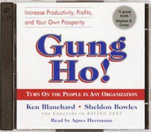 Gung Ho!: Turn On the People in Any Organization by Kenneth H. Blanchard, Kenneth H. Blanchard, Sheldon Bowles, Agnes Herrmann