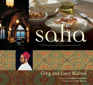 Saha: A Chef's Journey Through Lebanon and Syria by Lucy Malouf, Greg Malouf