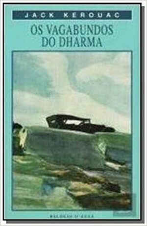 Os Vagabundos do Dharma by Jack Kerouac