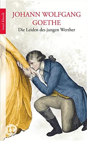 Die Leiden des jungen Werther by Johann Wolfgang von Goethe