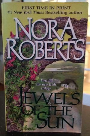 Jewels of the Sun Publisher: Jove; mass market edition by Nora Roberts, Nora Roberts