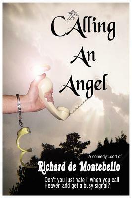 Calling an Angel by Nancy Holt, Richard De Montebello, John Curran