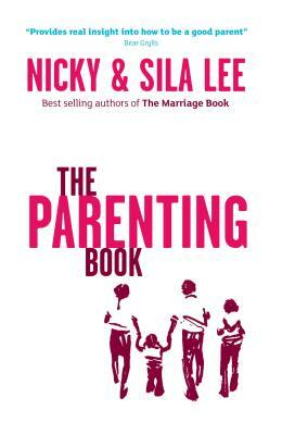 The Parenting Book North American Edition by Nicky and Sila Lee