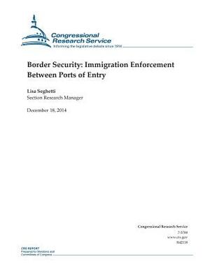 Border Security: Immigration Enforcement Between Ports of Entry by Congressional Research Service