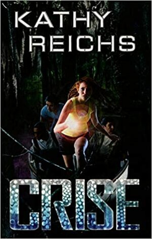 Crise by Brendan Reichs, Kathy Reichs