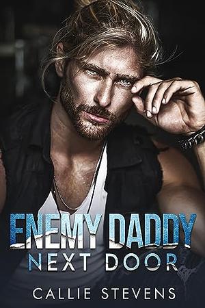 Enemy Daddy Next Door: An Age Gap Single Dad Romance by Callie Stevens, Callie Stevens