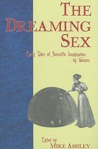 The Dreaming Sex: Early Tales of Scientific Imagination by Women by 