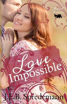 Love Impossible: Amish Dreams by Jennifer (J.E.B.). Spredemann