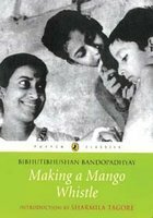 Making a Mango Whistle by Bibhutibhushan Bandyopadhyay, Rimli Bhattacharya
