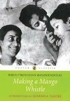 Making a Mango Whistle by Rimli Bhattacharya, Bibhutibhushan Bandyopadhyay