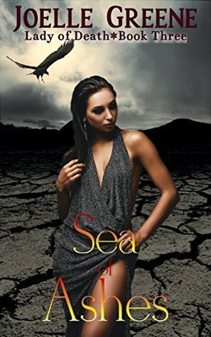 Sea of Ashes (Lady of Death Book 3) by Joelle Greene