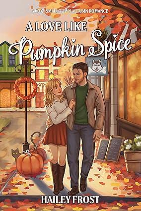 A Love Like Pumpkin Spice by Hailey Frost
