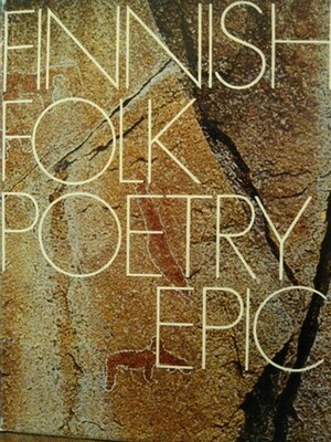 Finnish Folk Poetry: Epic: An Anthology In Finnish And English by Keith Bosley, Matti Kuusi