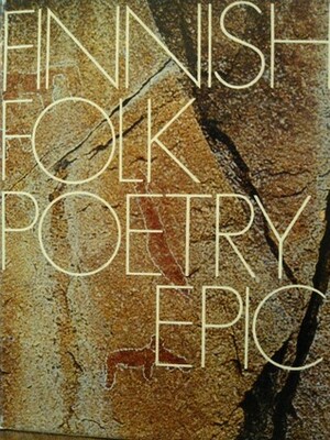 Finnish Folk Poetry: Epic: An Anthology In Finnish And English by Matti Kuusi, Keith Bosley