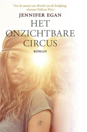 Het onzichtbare circus by Jennifer Egan