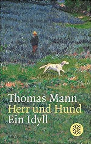 Herr und Hund: Ein Idyll by Thomas Mann