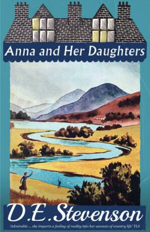 Anna and Her Daughters by D. E. Stevenson