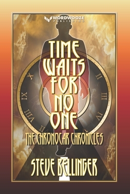 Time Waits For No One: The Chronocar Chronicles by Steve Bellinger