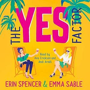 The Yes Factor by Erin Spencer, Emma Sable