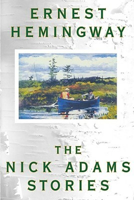 The Nick Adams Stories by Ernest Hemingway