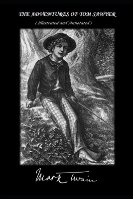 THE ADVENTURES OF TOM SAWYER (Illustrated and Annotated) by Mark Twain