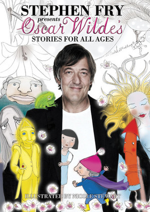 Stories for All Ages by Nicole Stewart, Oscar Wilde, Stephen Fry