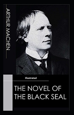 The Novel Of The Black Seal (Illustrated) by Arthur Machen
