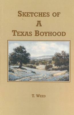 Sketches of a Texas Boyhood by T. Weed, Dale Walker