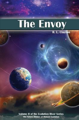 The Envoy: Volume II of the Evolution River Series by Robert Clayton