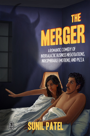 The Merger: A Romantic Comedy of Intergalactic Business Negotiations, Indecipherable Emotions, and Pizza by Sunil Patel
