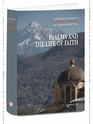 PSALMS AND THE LIFE OF FAITH by Elder Aimilianos of Simonopetra