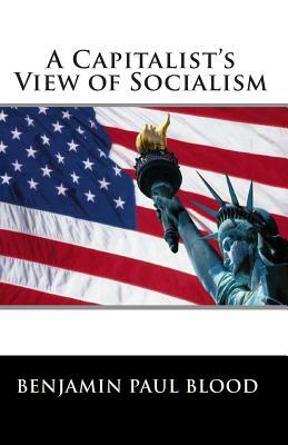 A Capitalist's View of Socialism by Benjamin Paul Blood