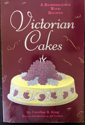 Victorian Cakes by Caroline B. King