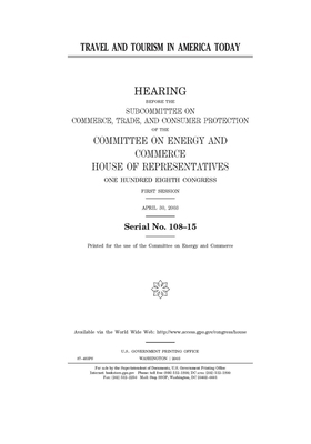 Travel and tourism in America today by United S. Congress, Committee on Energy and Commerc (house), United States House of Representatives
