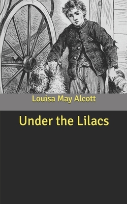 Under the Lilacs by Louisa May Alcott