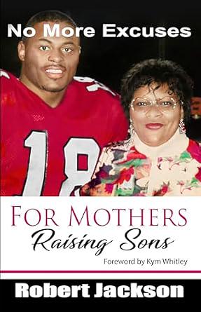No More Excuses: For Mothers Raising Sons by Robert Jackson