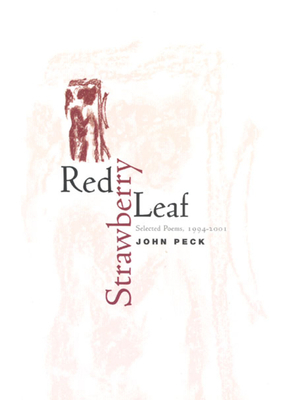 Red Strawberry Leaf: Selected Poems, 1994-2001 by John Peck