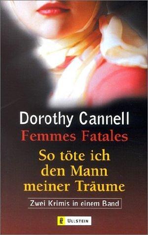 Femmes Fatales / So töte ich den Mann meiner Träume. by Dorothy Cannell, Dorothy Cannell