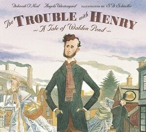 The Trouble with Henry: A Tale of Walden Pond by Deborah O'Neal