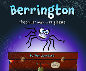 Berrington -- The Spider Who Wore Glasses by Ben Lawrence