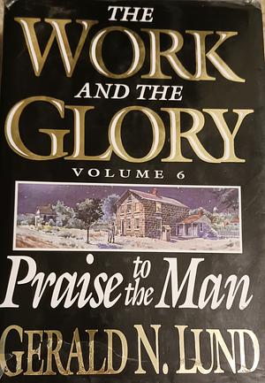 Praise to the Man by Gerald N. Lund