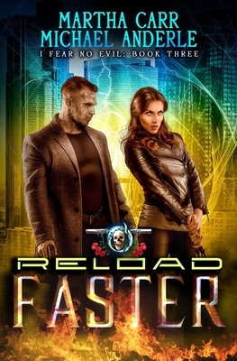 Reload Faster: An Urban Fantasy Action Adventure by Michael Anderle, Martha Carr