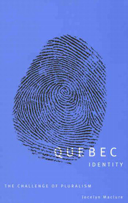 Quebec Identity: The Challenge of Pluralism by Jocelyn Maclure