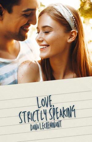 Love, Strictly Speaking by Dana LeCheminant, Dana LeCheminant