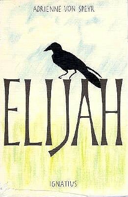 Elijah by Adrienne Von Speyr, Adrienne Von Speyr