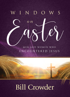 Windows on Easter by Bill Crowder