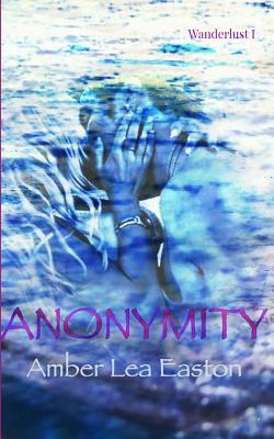 Anonymity by Amber Lea Easton